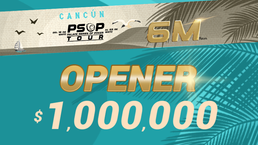 PSOP 1,000,000 GTD Opener del Palace Poker Room, Cancún