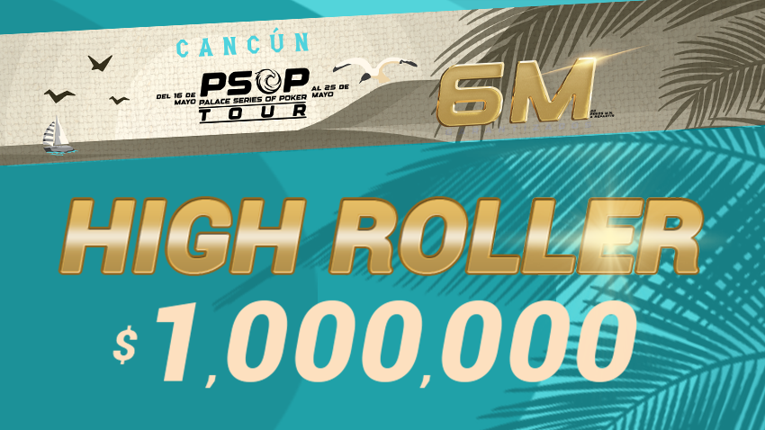 PSOP 1,000,000 GTD High Roller del Palace Poker Room, Cancún
