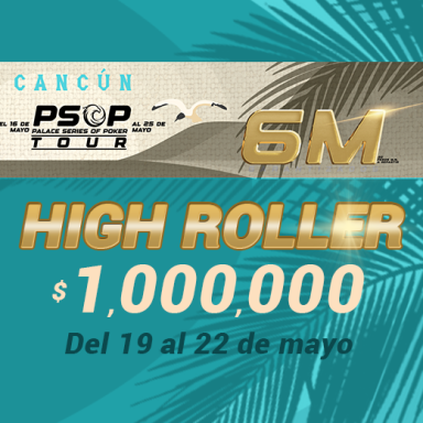 PSOP 1,000,000 GTD High Roller del Palace Poker Room, Cancún